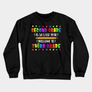 Second Grade is so last year Welcome to Third Grade Crewneck Sweatshirt